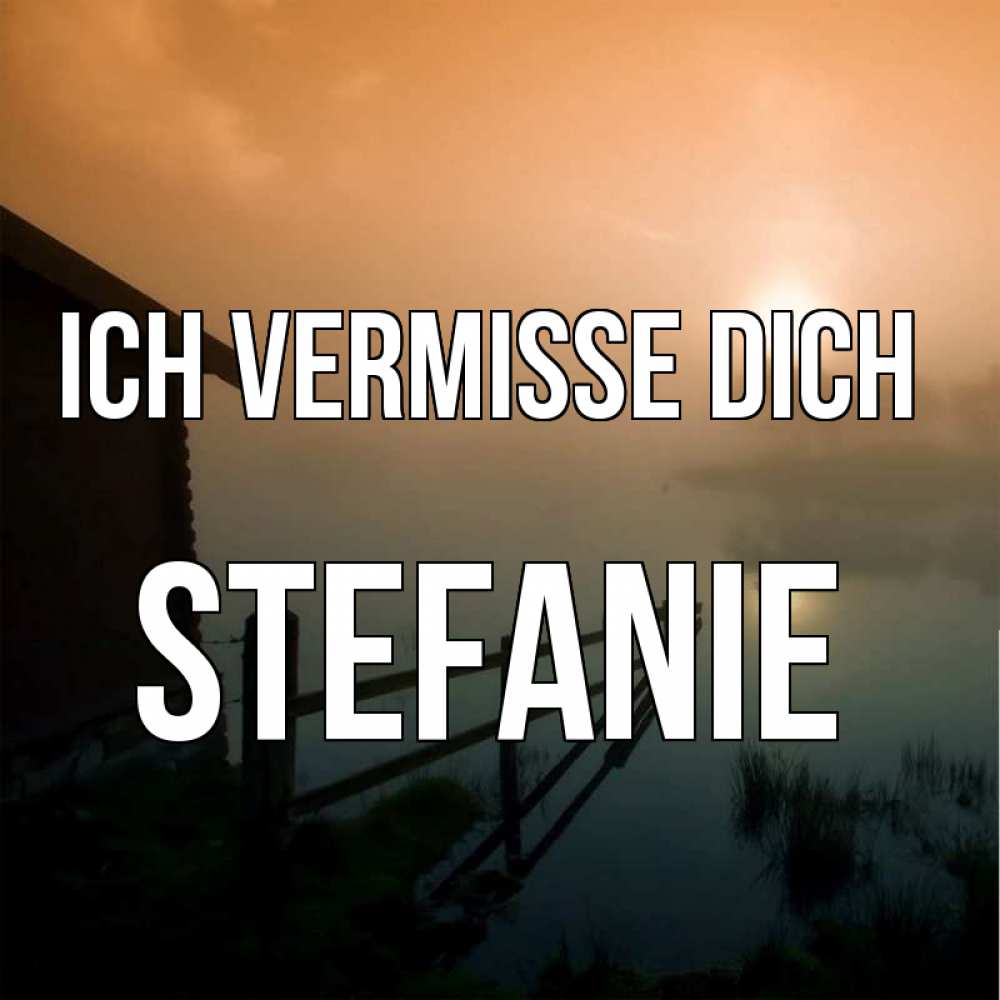 Открытка на каждый день с именем, Stefanie Ich vermisse dich приходи ко мне на чай Прикольная открытка с пожеланием онлайн скачать бесплатно 