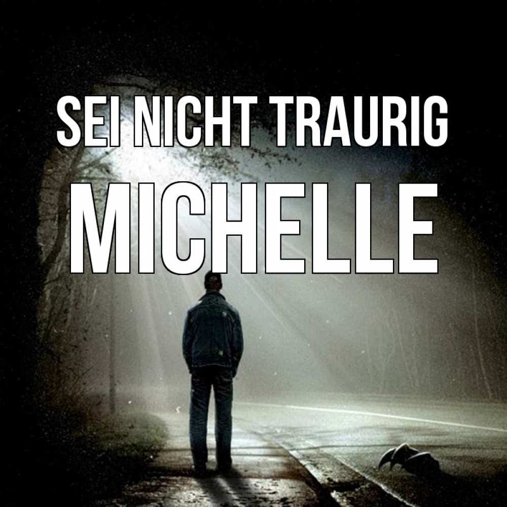 Открытка на каждый день с именем, Michelle Sei nicht traurig свет с неба в лесу Прикольная открытка с пожеланием онлайн скачать бесплатно 