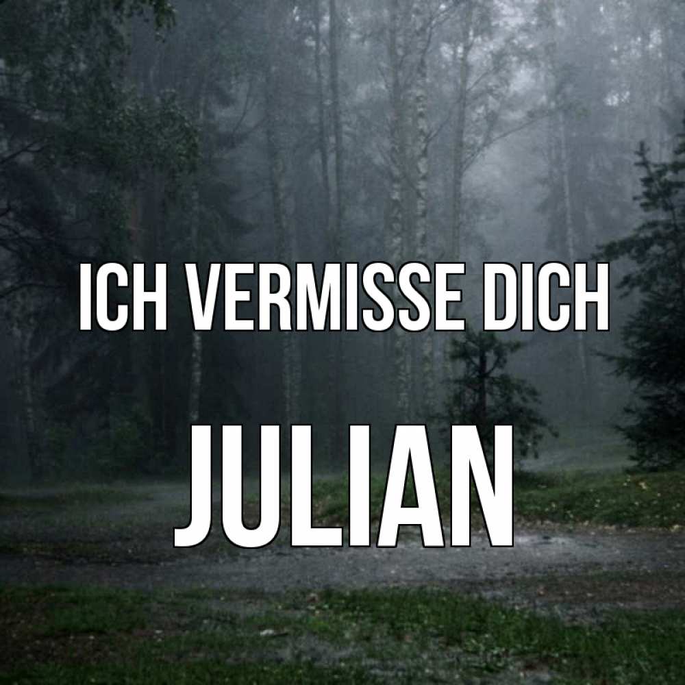 Открытка на каждый день с именем, Julian Ich vermisse dich одна и плохо мне Прикольная открытка с пожеланием онлайн скачать бесплатно 