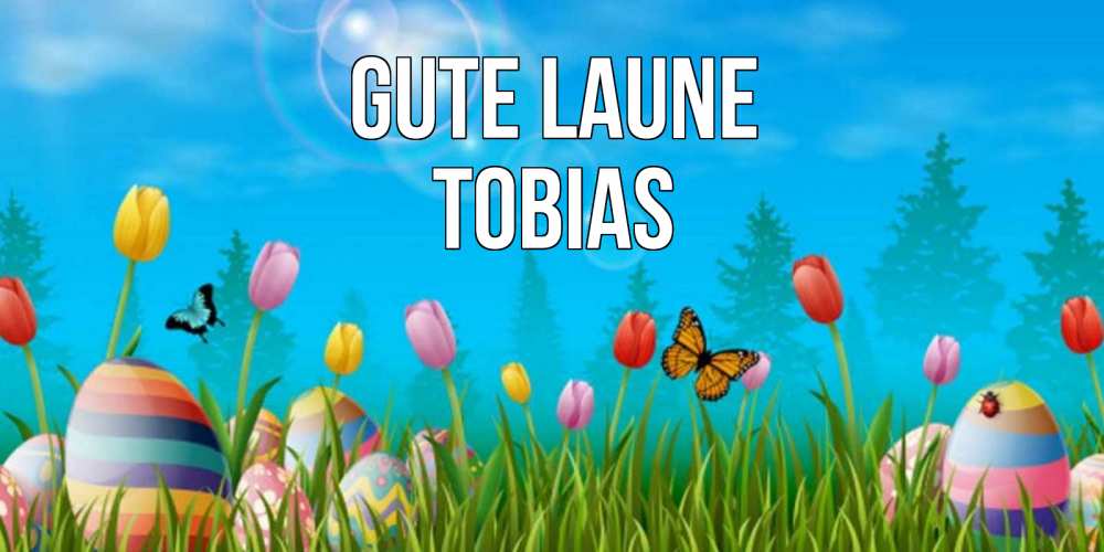 Открытка на каждый день с именем, Tobias Gute Laune небо и тюльпаны с бабочкой Прикольная открытка с пожеланием онлайн скачать бесплатно 