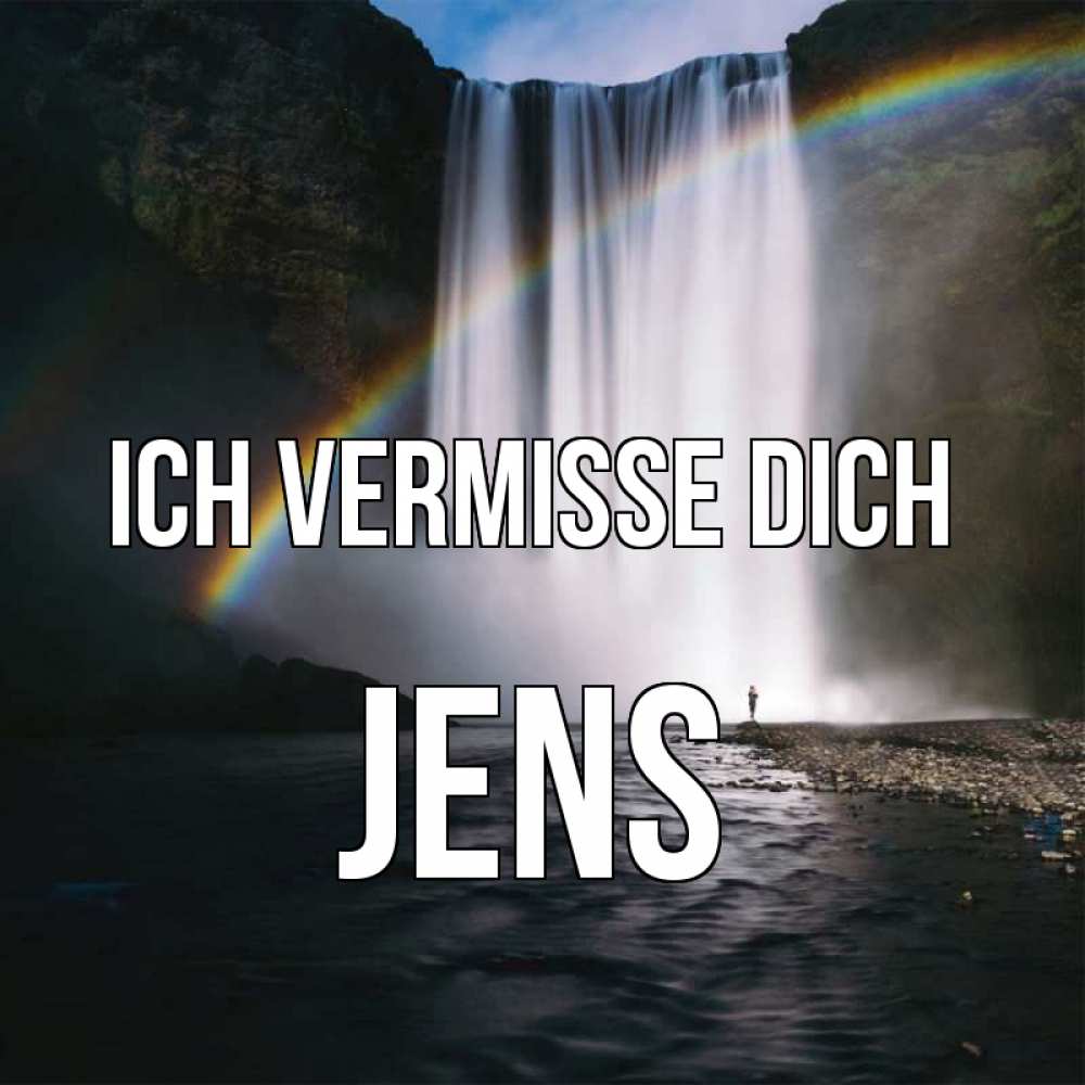 Открытка на каждый день с именем, Jens Ich vermisse dich иди скорее ко мне Прикольная открытка с пожеланием онлайн скачать бесплатно 