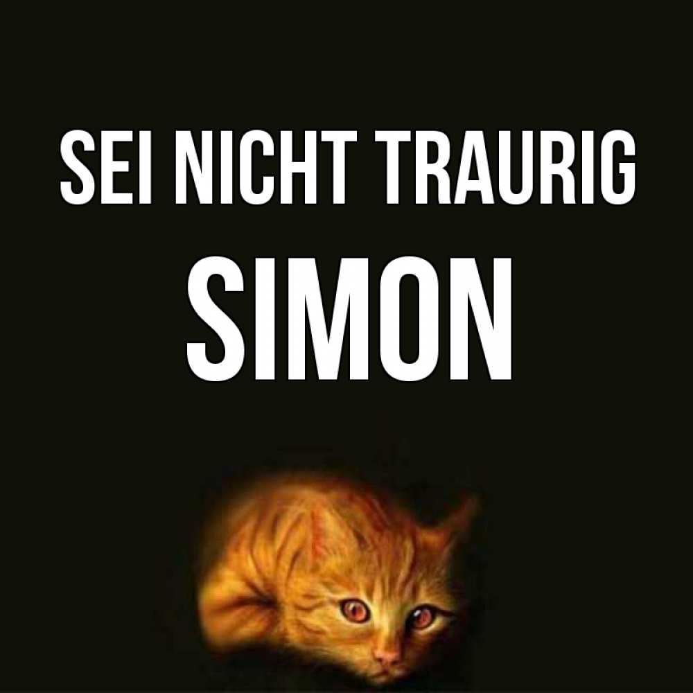 Открытка на каждый день с именем, Simon Sei nicht traurig лежащий кот в темноте Прикольная открытка с пожеланием онлайн скачать бесплатно 