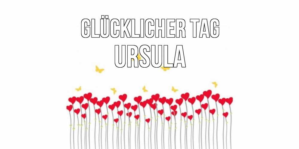 Открытка на каждый день с именем, Ursula Glücklicher Tag удачи Прикольная открытка с пожеланием онлайн скачать бесплатно 