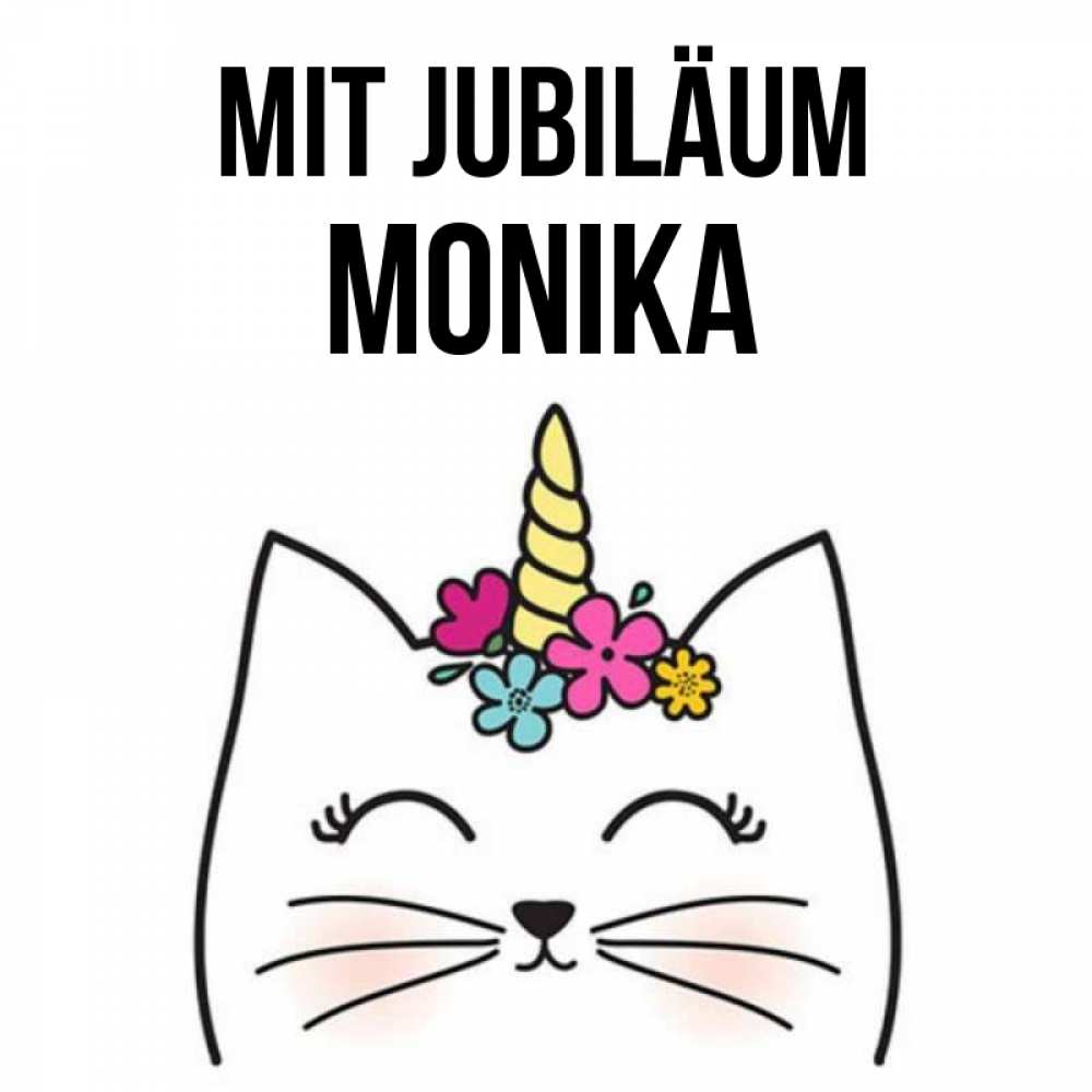 Открытка на каждый день с именем, Monika Mit Jubiläum милый кот с одним рожком Прикольная открытка с пожеланием онлайн скачать бесплатно 