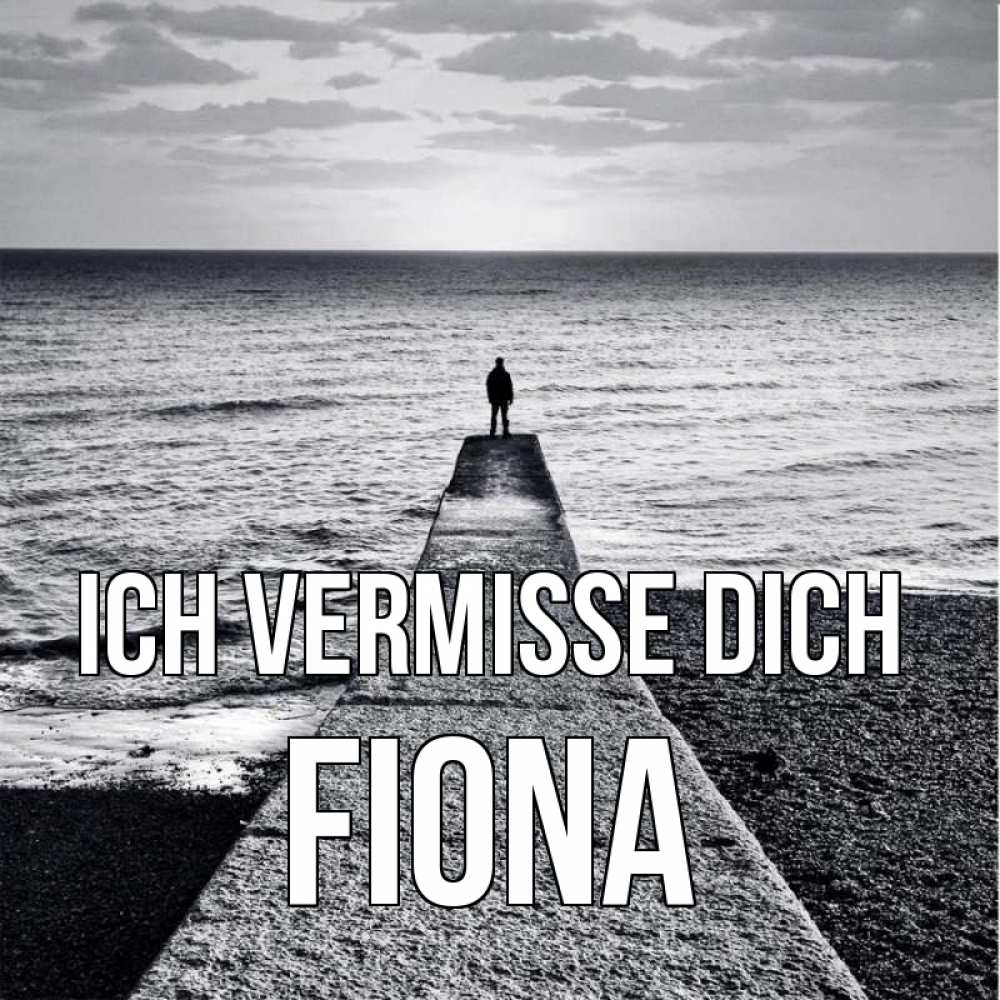 Открытка на каждый день с именем, Fiona Ich vermisse dich скучашки Прикольная открытка с пожеланием онлайн скачать бесплатно 