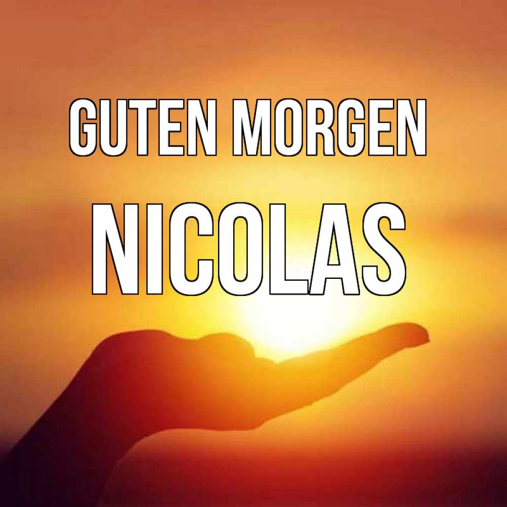 Открытка на каждый день с именем, Nicolas Guten Morgen ладошка и закат Прикольная открытка с пожеланием онлайн скачать бесплатно 
