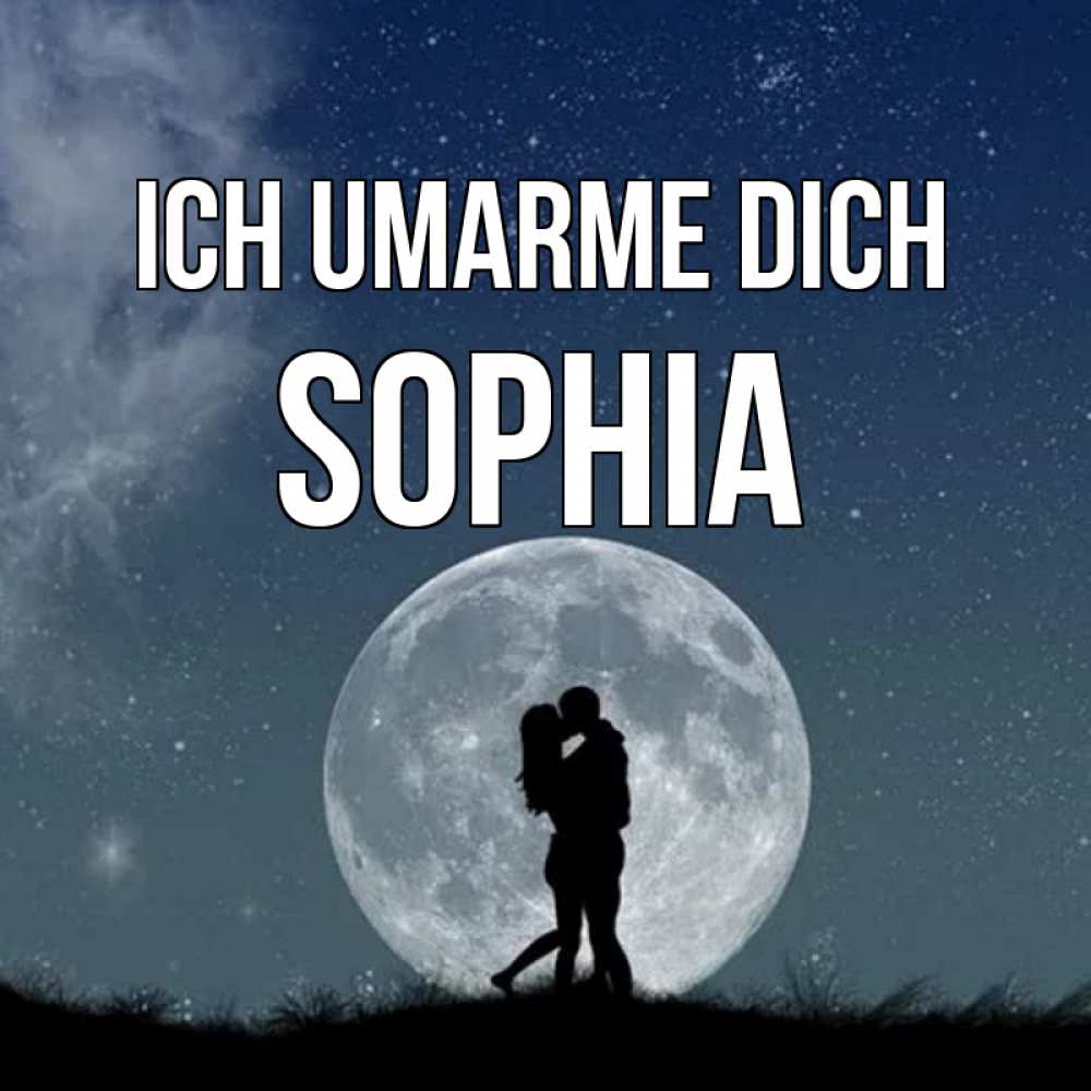 Открытка на каждый день с именем, Sophia Ich umarme dich сладкая парочка Прикольная открытка с пожеланием онлайн скачать бесплатно 
