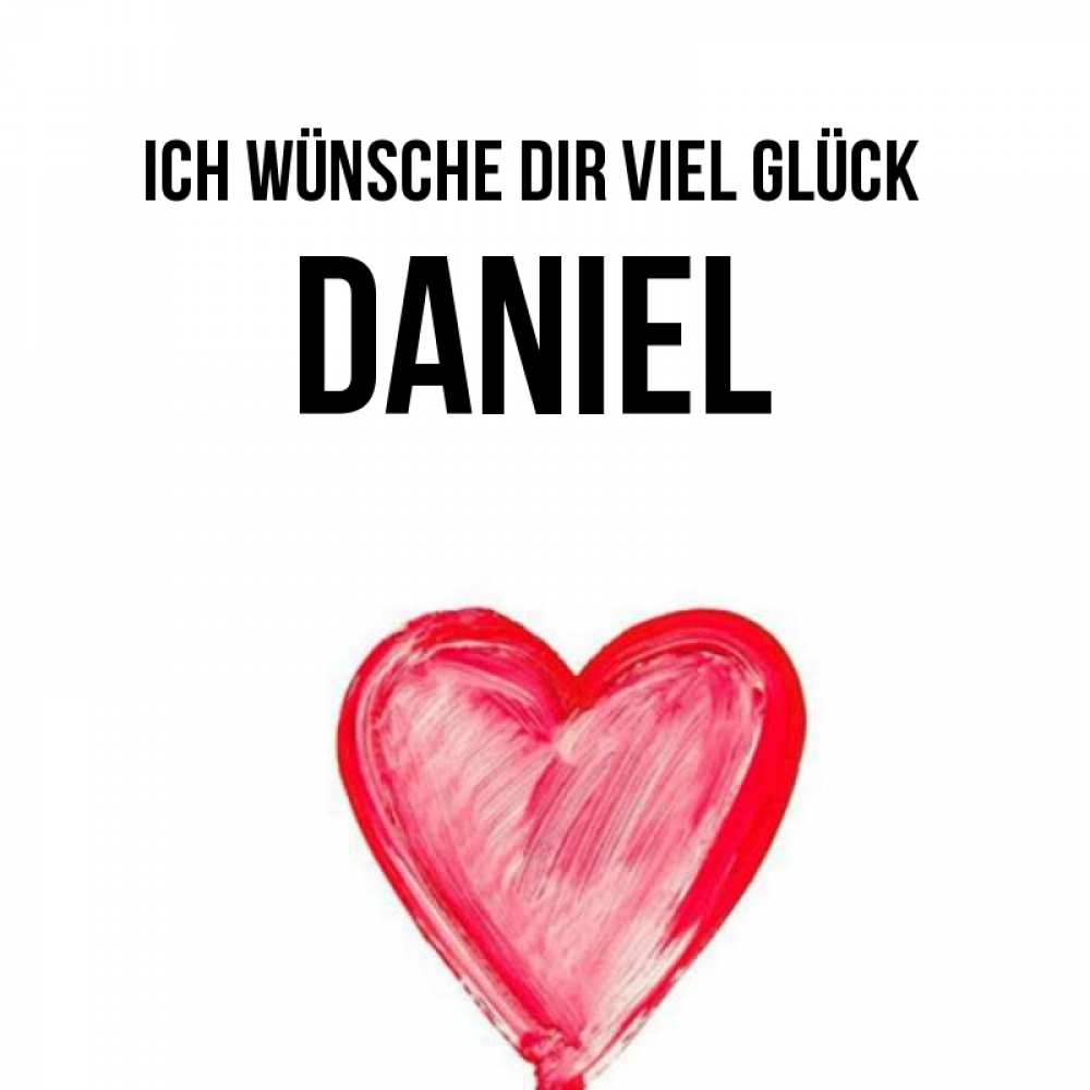 Открытка на каждый день с именем, Daniel Ich wünsche dir viel Glück рисунок маркером Прикольная открытка с пожеланием онлайн скачать бесплатно 