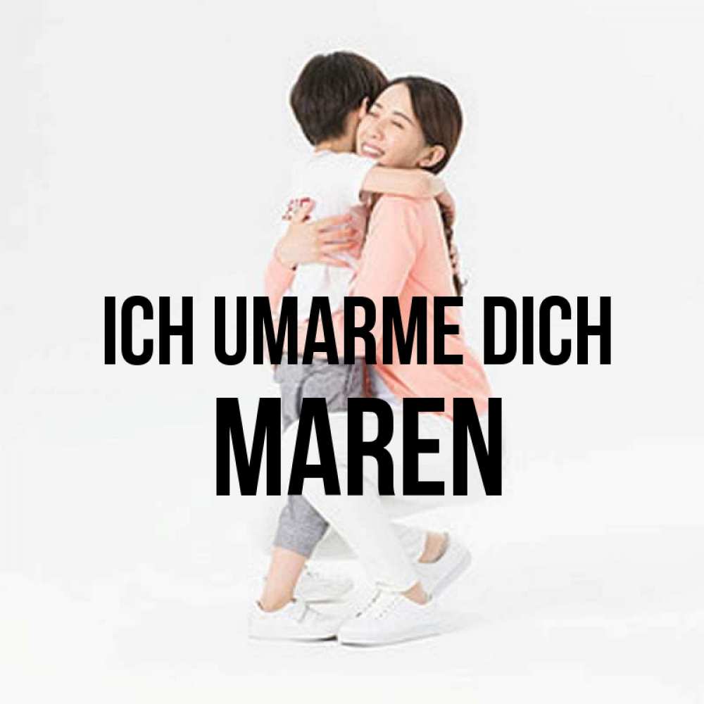 Открытка на каждый день с именем, Maren Ich umarme dich соскучилась по сыну Прикольная открытка с пожеланием онлайн скачать бесплатно 