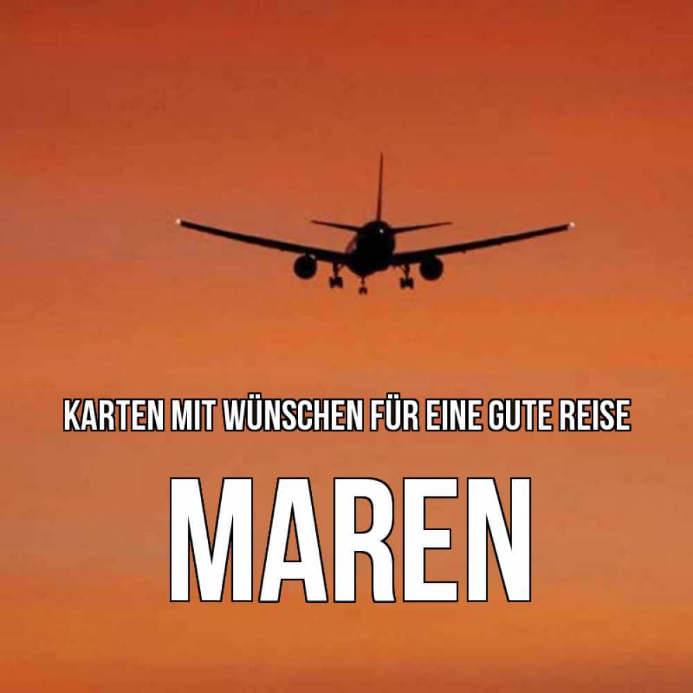 Открытка на каждый день с именем, Maren Karten mit Wünschen für eine gute Reise силуэт самолета Прикольная открытка с пожеланием онлайн скачать бесплатно 