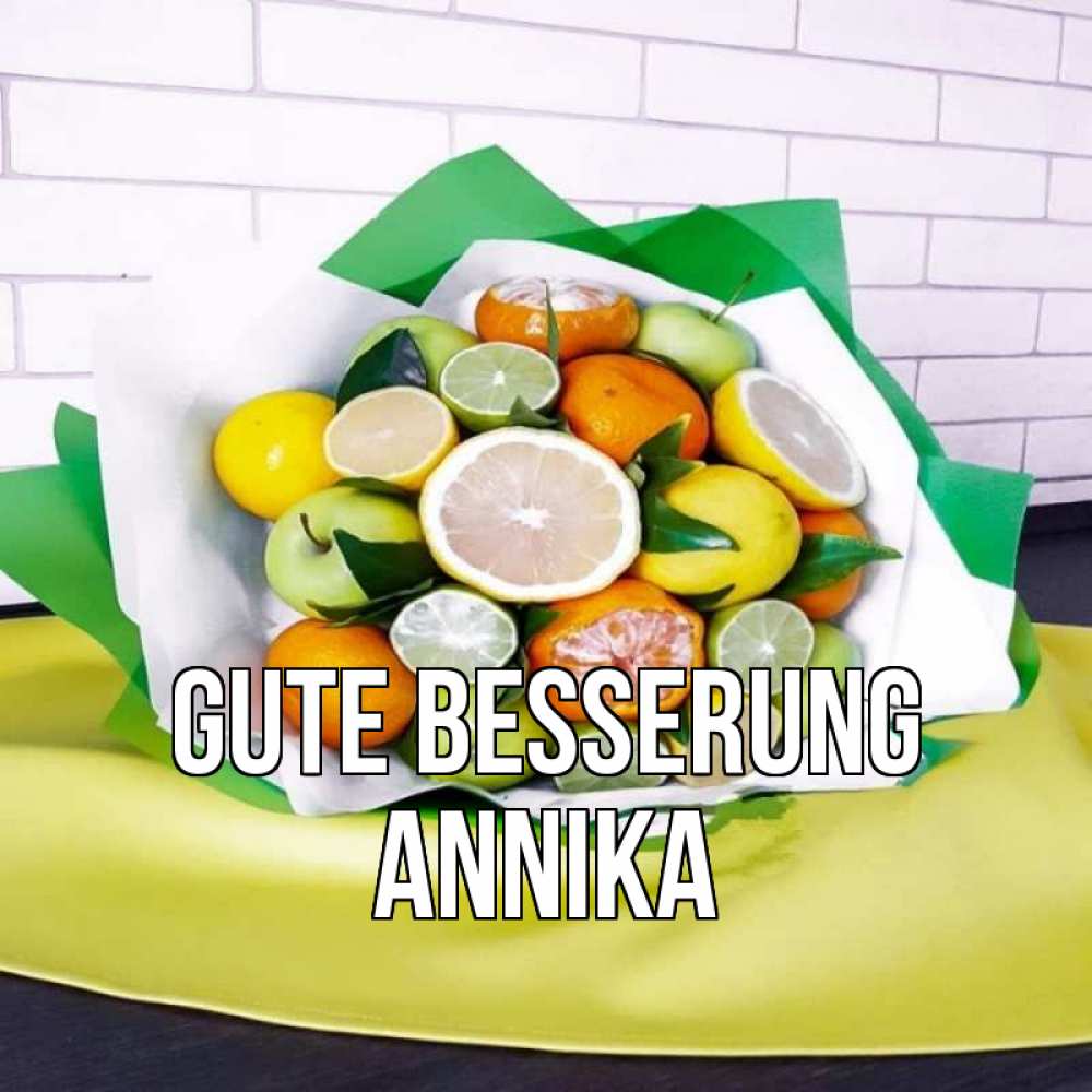 Открытка на каждый день с именем, Annika Gute Besserung витаминный букет из цитрусовых и яблок Прикольная открытка с пожеланием онлайн скачать бесплатно 