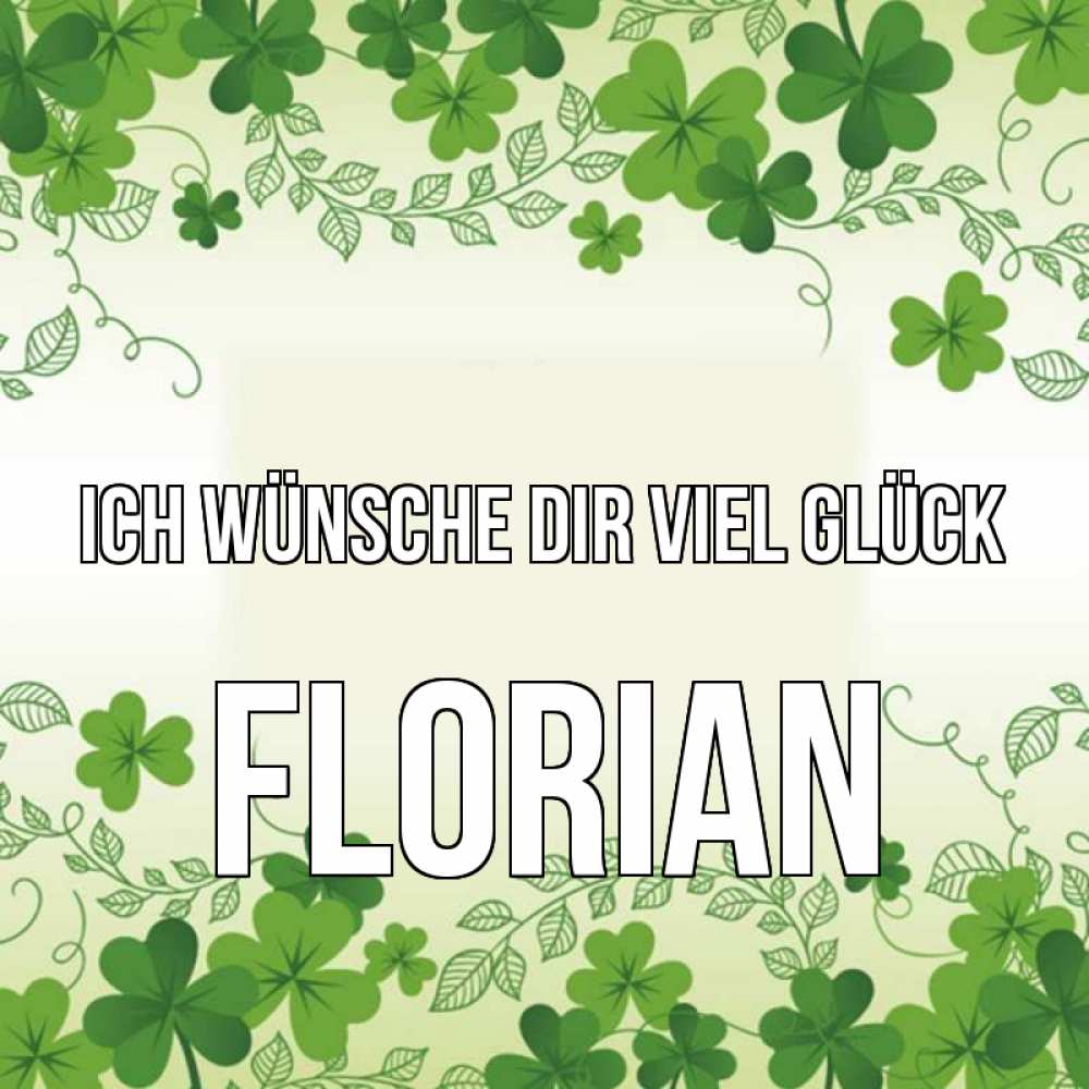 Открытка на каждый день с именем, Florian Ich wünsche dir viel Glück открытка Прикольная открытка с пожеланием онлайн скачать бесплатно 