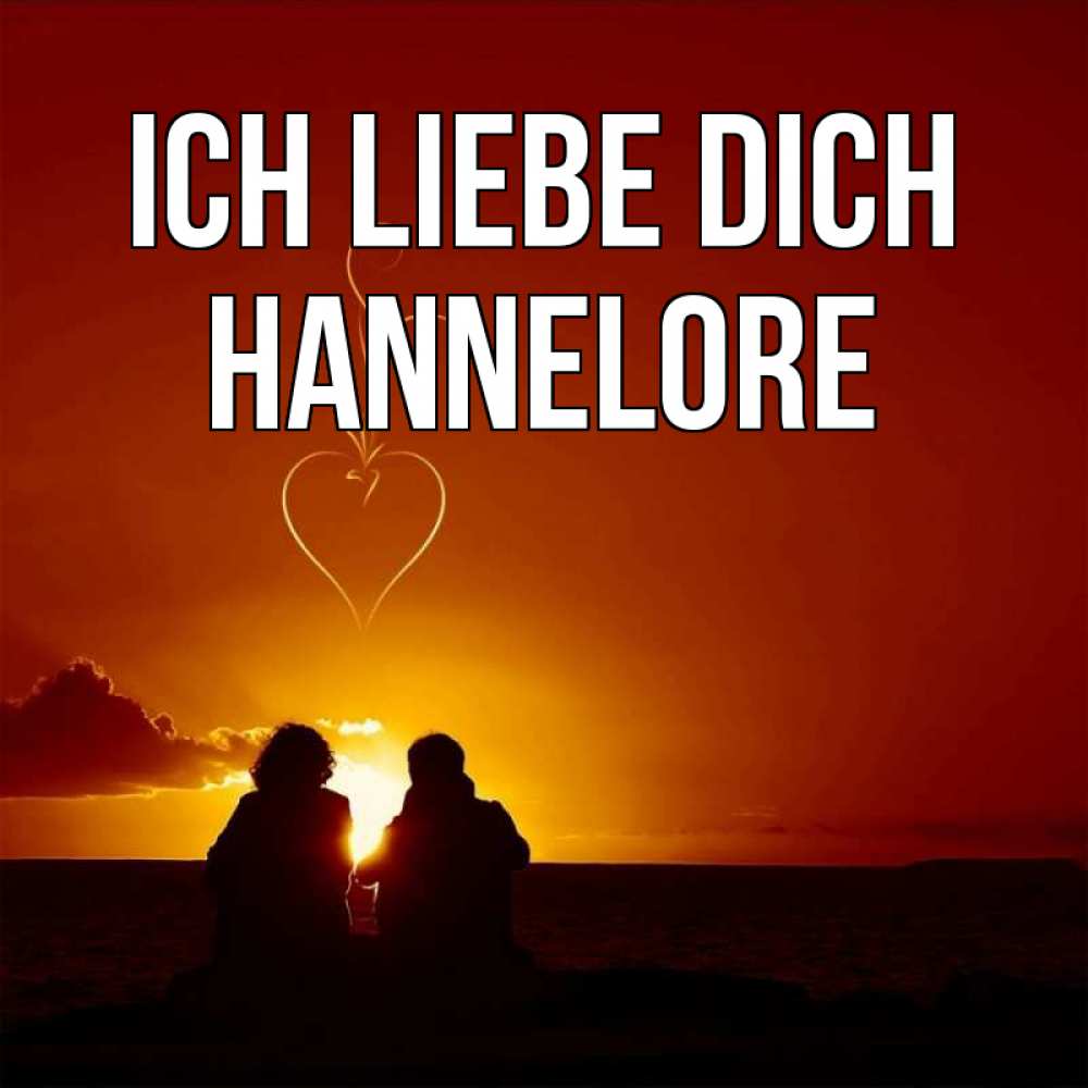 Открытка на каждый день с именем, Hannelore Ich liebe dich небо Прикольная открытка с пожеланием онлайн скачать бесплатно 