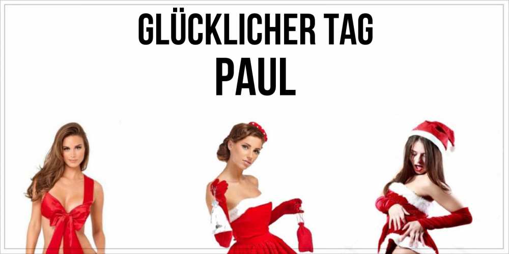 Открытка на каждый день с именем, Paul Glücklicher Tag пожелай парню отличного дня Прикольная открытка с пожеланием онлайн скачать бесплатно 