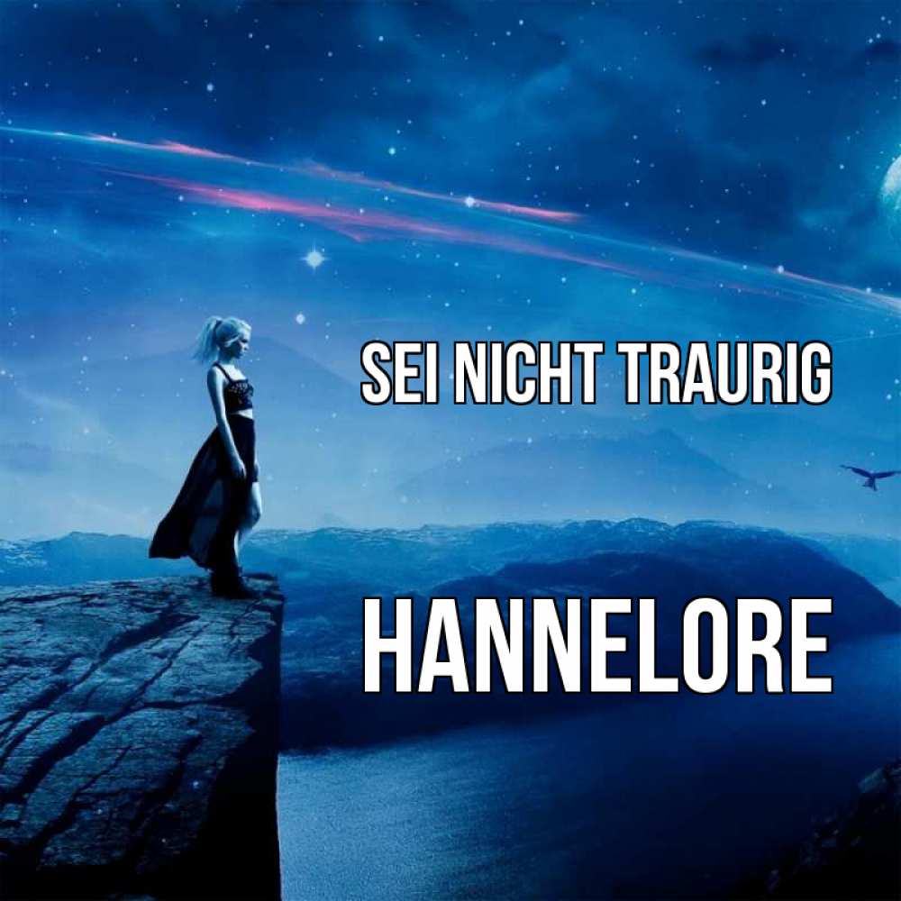 Открытка на каждый день с именем, Hannelore Sei nicht traurig вода и скала Прикольная открытка с пожеланием онлайн скачать бесплатно 