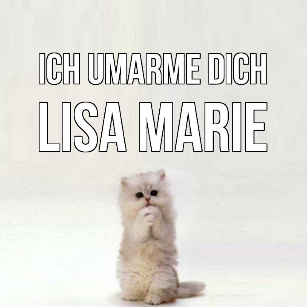 Открытка на каждый день с именем, Lisa-Marie Ich umarme dich открытки с креативными подписями Прикольная открытка с пожеланием онлайн скачать бесплатно 