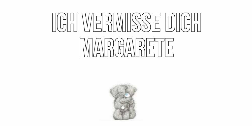 Открытка на каждый день с именем, Margarete Ich vermisse dich мишки Прикольная открытка с пожеланием онлайн скачать бесплатно 