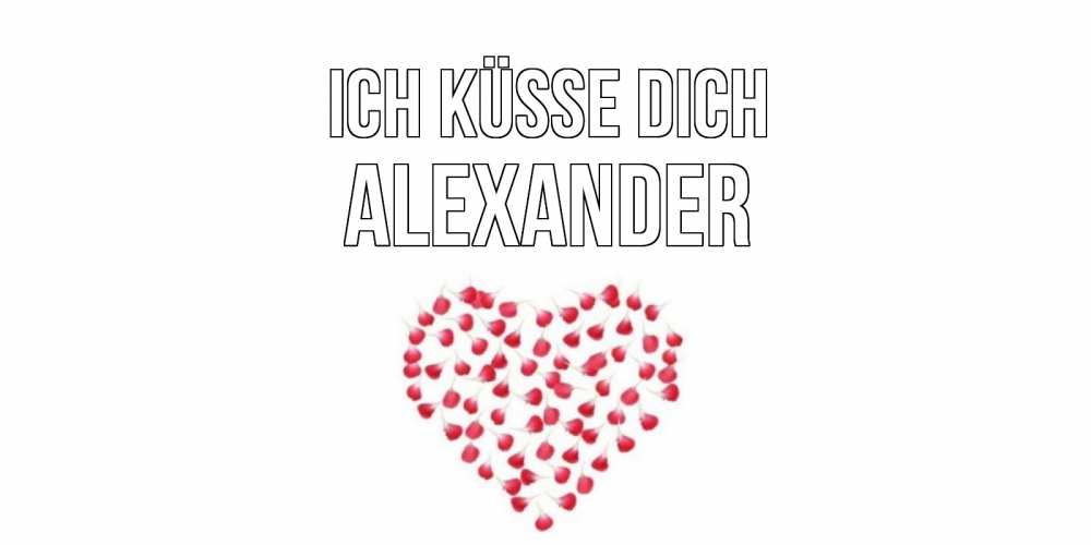 Открытка на каждый день с именем, Alexander Ich küsse dich сердце Прикольная открытка с пожеланием онлайн скачать бесплатно 