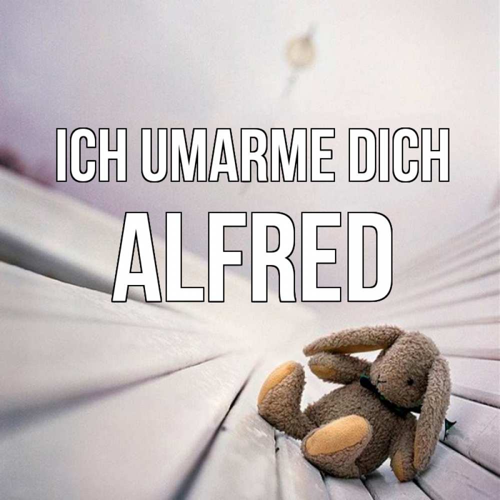 Открытка на каждый день с именем, Alfred Ich umarme dich сидит на лавочке Прикольная открытка с пожеланием онлайн скачать бесплатно 