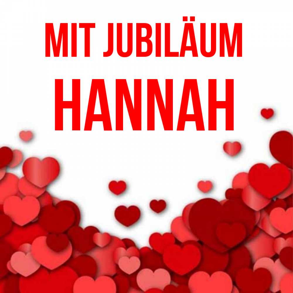 Открытка на каждый день с именем, Hannah Mit Jubiläum много красных сердечек о любви Прикольная открытка с пожеланием онлайн скачать бесплатно 