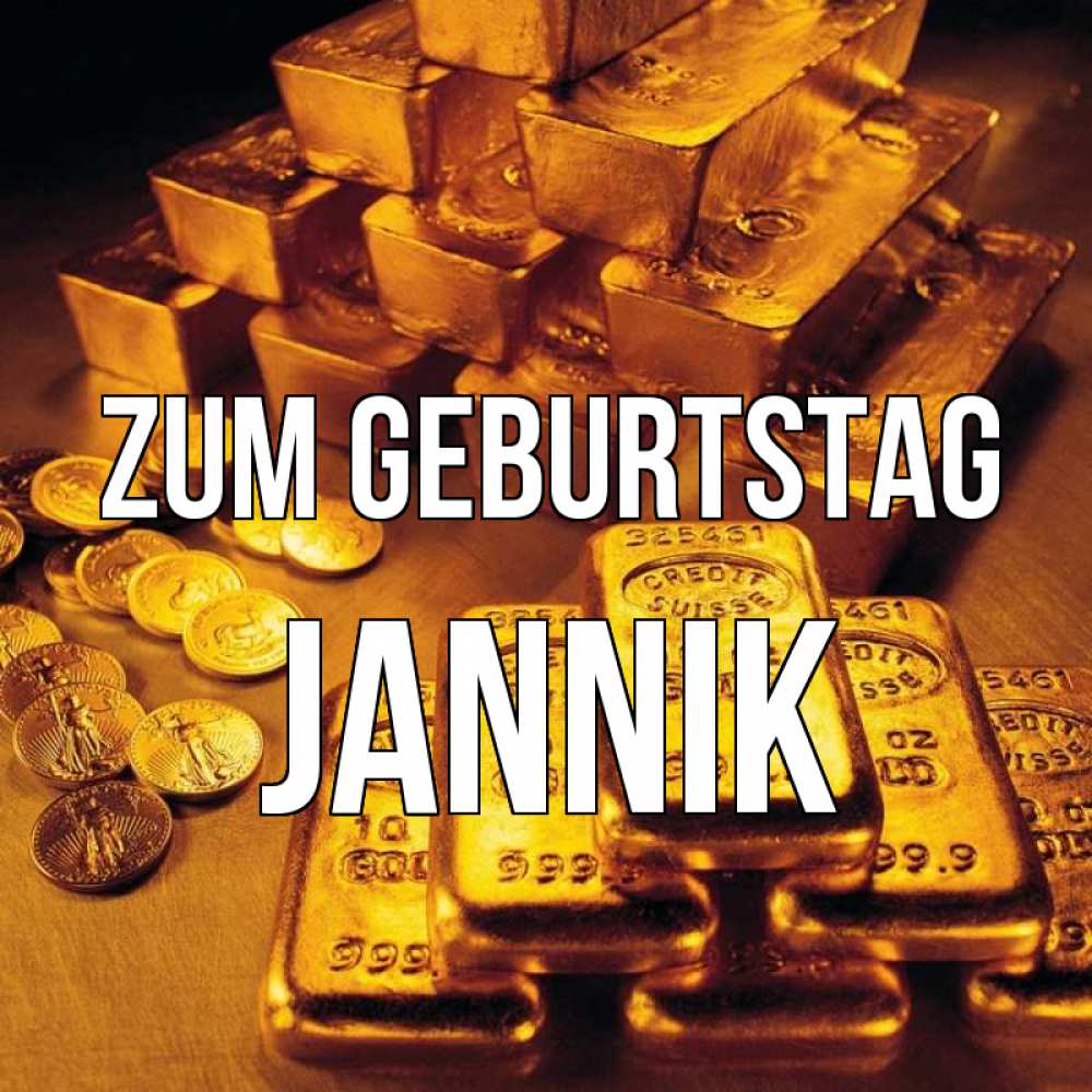 Открытка на каждый день с именем, Jannik Zum Geburtstag со слитками золота и золотыми монетами Прикольная открытка с пожеланием онлайн скачать бесплатно 
