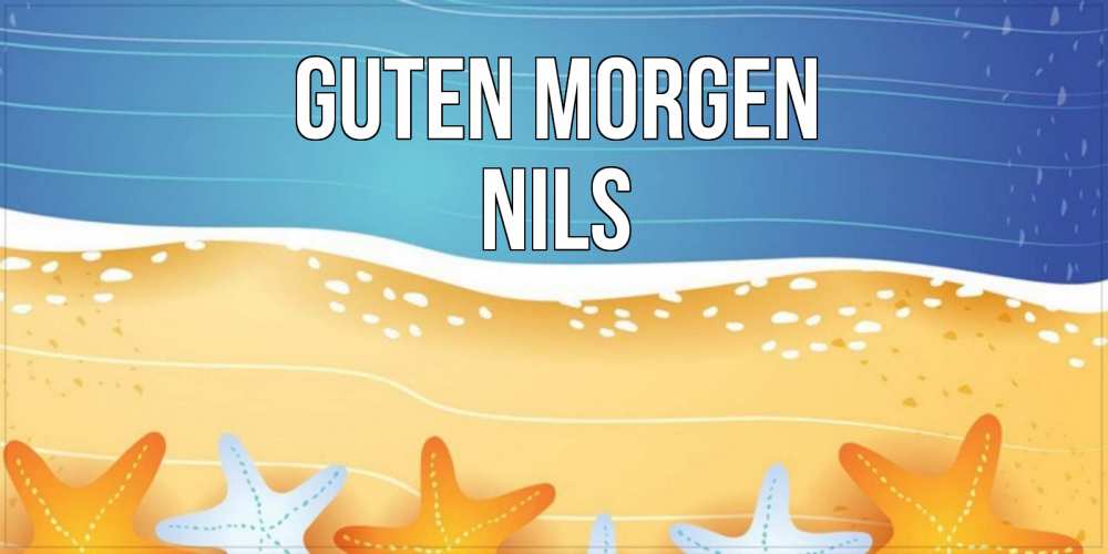 Открытка на каждый день с именем, Nils Guten Morgen красивая морская тема Прикольная открытка с пожеланием онлайн скачать бесплатно 