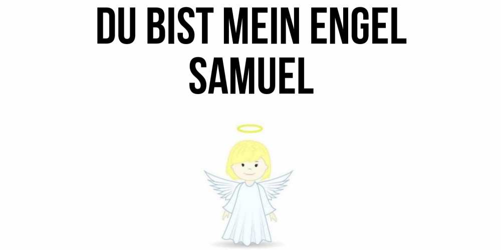 Открытка на каждый день с именем, Samuel Du bist mein Engel ангел Прикольная открытка с пожеланием онлайн скачать бесплатно 