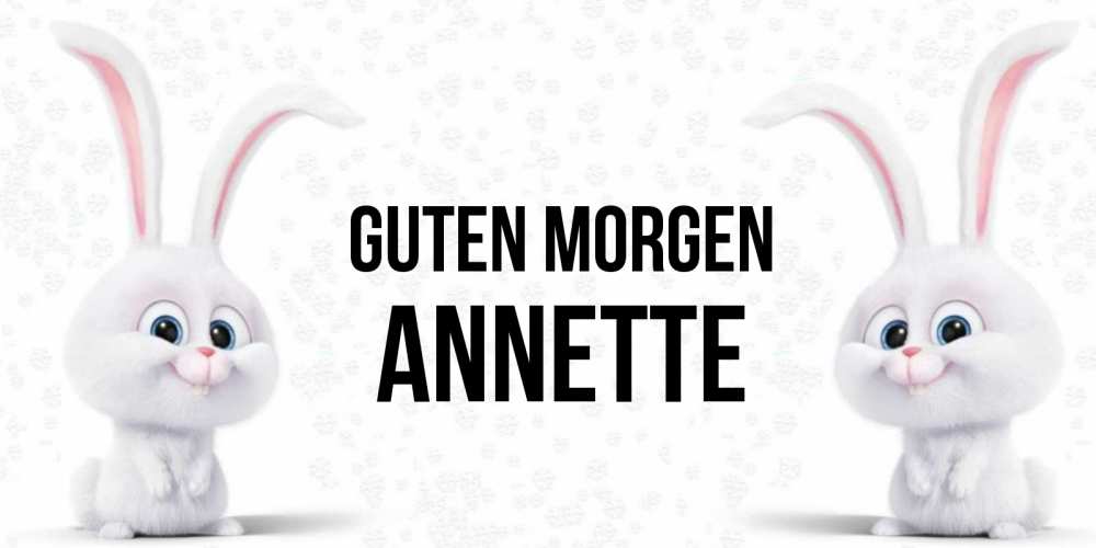 Открытка на каждый день с именем, Annette Guten Morgen кролики с длинными ушками Прикольная открытка с пожеланием онлайн скачать бесплатно 