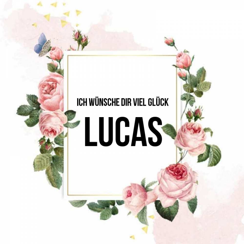 Открытка на каждый день с именем, Lucas Ich wünsche dir viel Glück розовые розы Прикольная открытка с пожеланием онлайн скачать бесплатно 