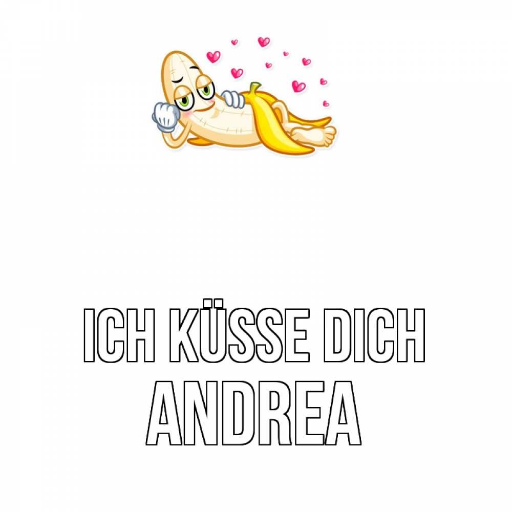 Открытка на каждый день с именем, Andrea Ich küsse dich поцелуй открытки бесплатно Прикольная открытка с пожеланием онлайн скачать бесплатно 