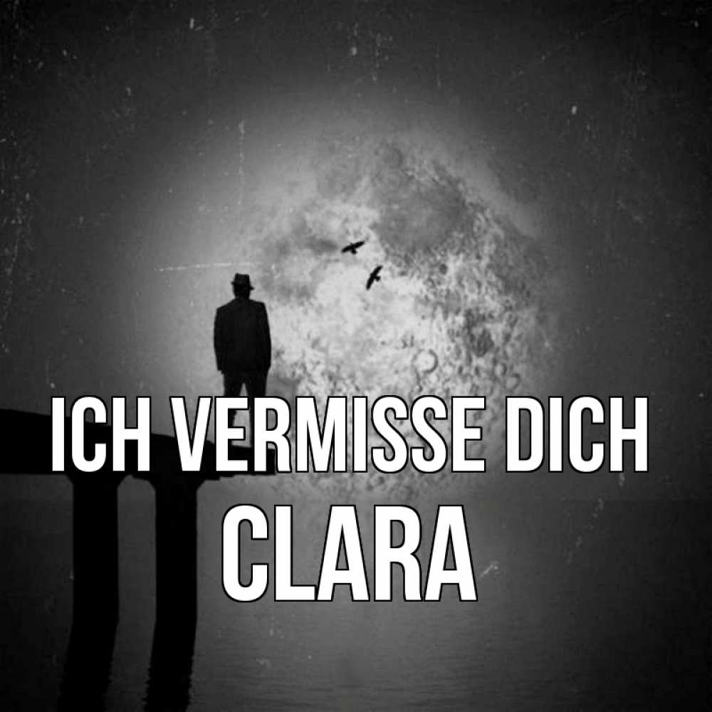 Открытка на каждый день с именем, Clara Ich vermisse dich мост 1 Прикольная открытка с пожеланием онлайн скачать бесплатно 