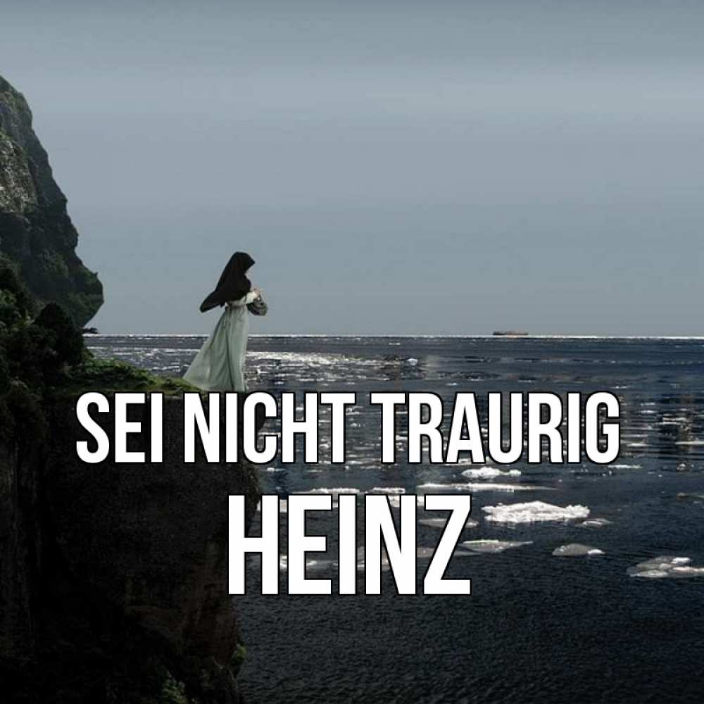 Открытка на каждый день с именем, Heinz Sei nicht traurig весна лед тает Прикольная открытка с пожеланием онлайн скачать бесплатно 