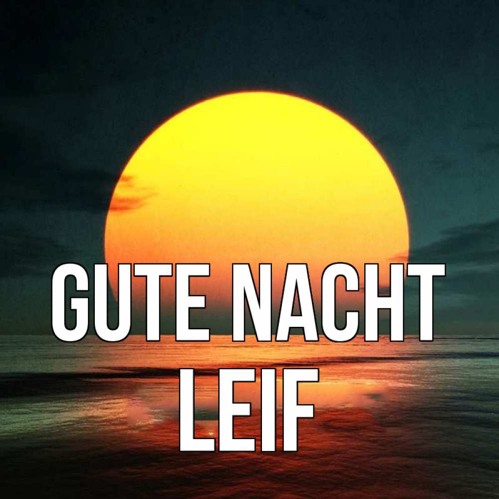 Открытка на каждый день с именем, Leif Gute Nacht огромный диск солнц Прикольная открытка с пожеланием онлайн скачать бесплатно 