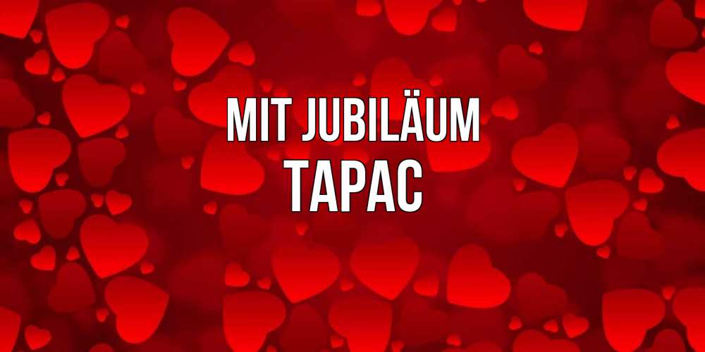 Открытка на каждый день с именем, Тарас Mit Jubiläum прекрасные сердечки на открытке с красным фоном Прикольная открытка с пожеланием онлайн скачать бесплатно 
