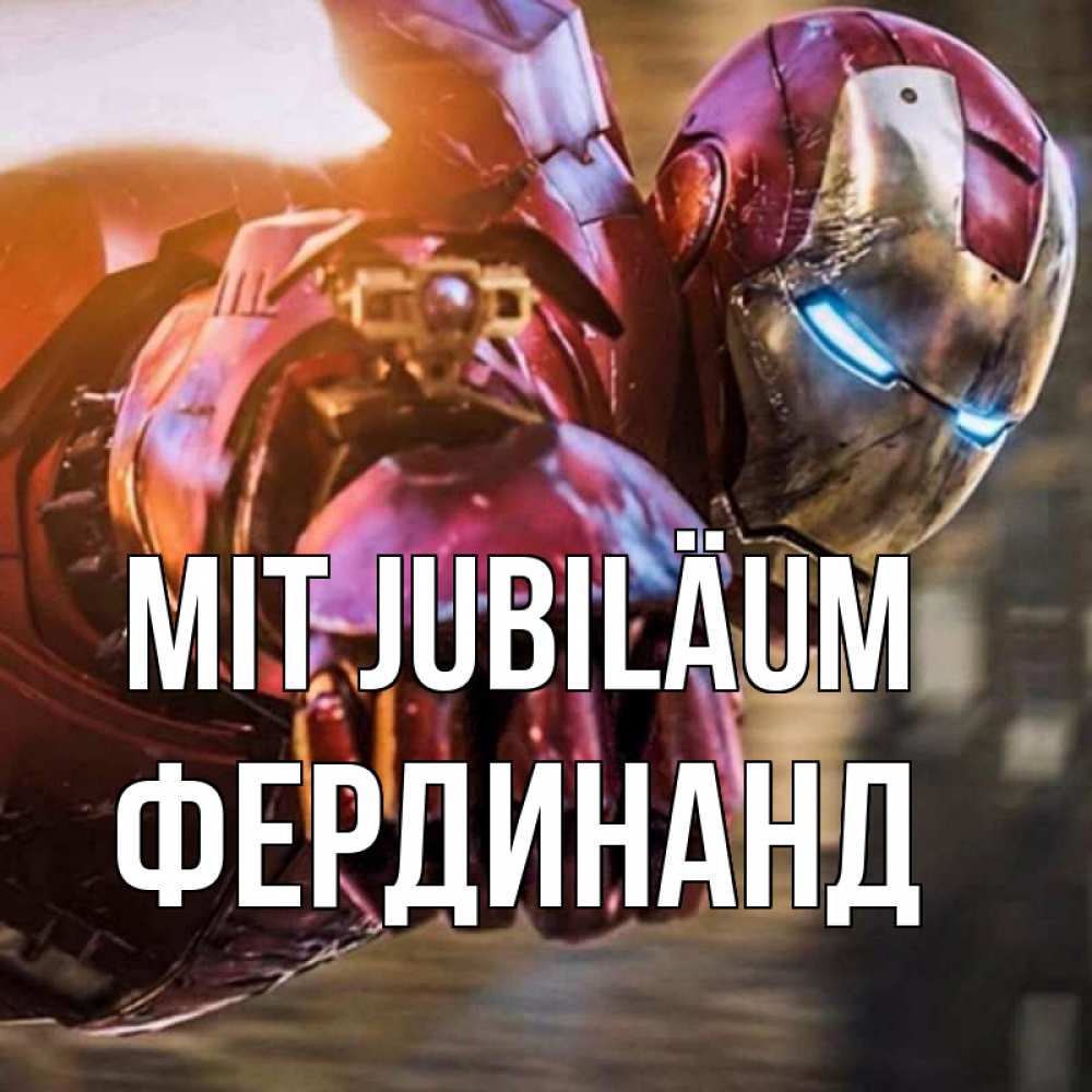 Открытка на каждый день с именем, Фердинанд Mit Jubiläum марвел супергерои в костюме Прикольная открытка с пожеланием онлайн скачать бесплатно 