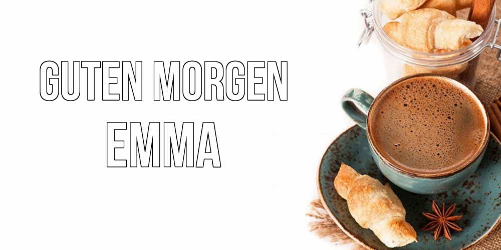 Открытка на каждый день с именем, Emma Guten Morgen кофе с пенкой Прикольная открытка с пожеланием онлайн скачать бесплатно 