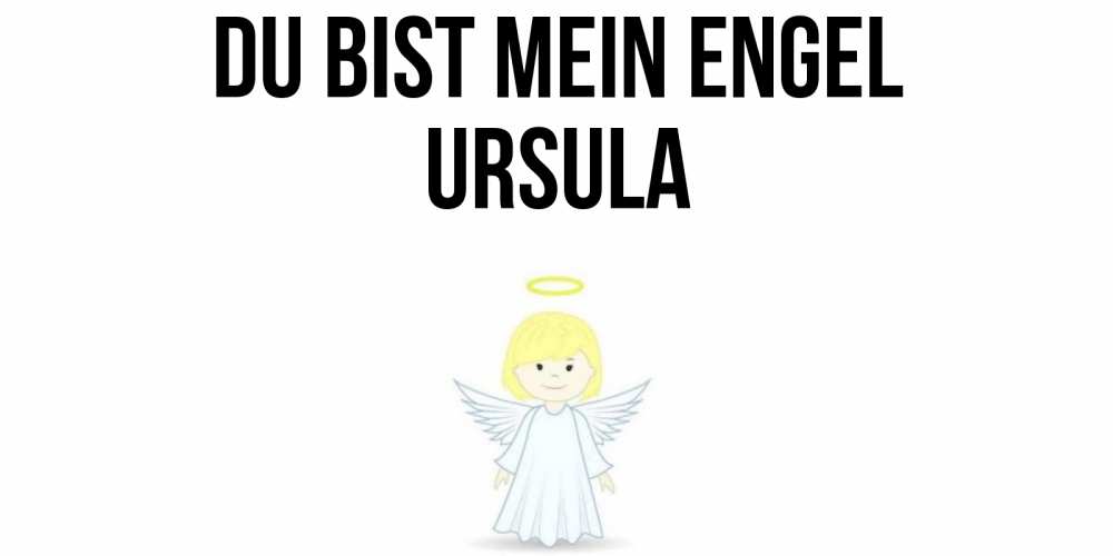 Открытка на каждый день с именем, Ursula Du bist mein Engel ангел Прикольная открытка с пожеланием онлайн скачать бесплатно 