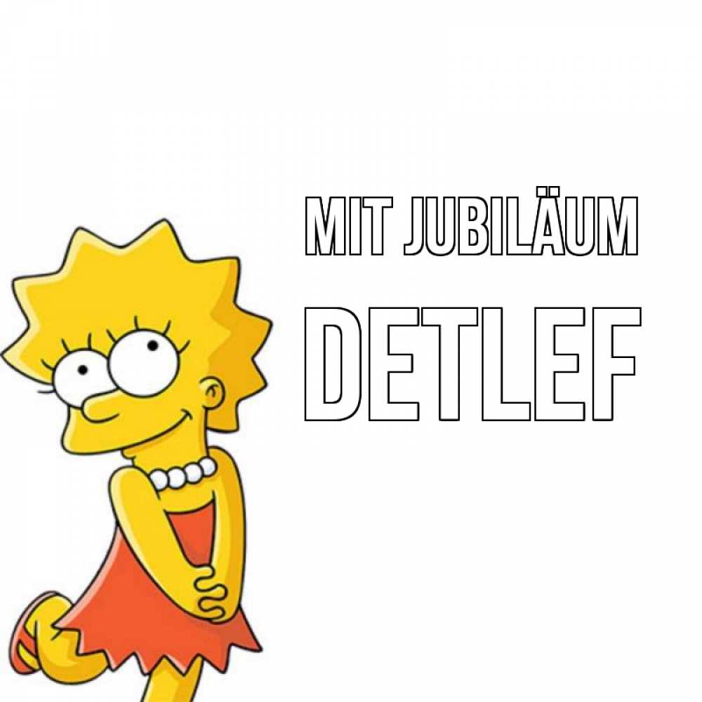 Открытка на каждый день с именем, Detlef Mit Jubiläum девочка Прикольная открытка с пожеланием онлайн скачать бесплатно 