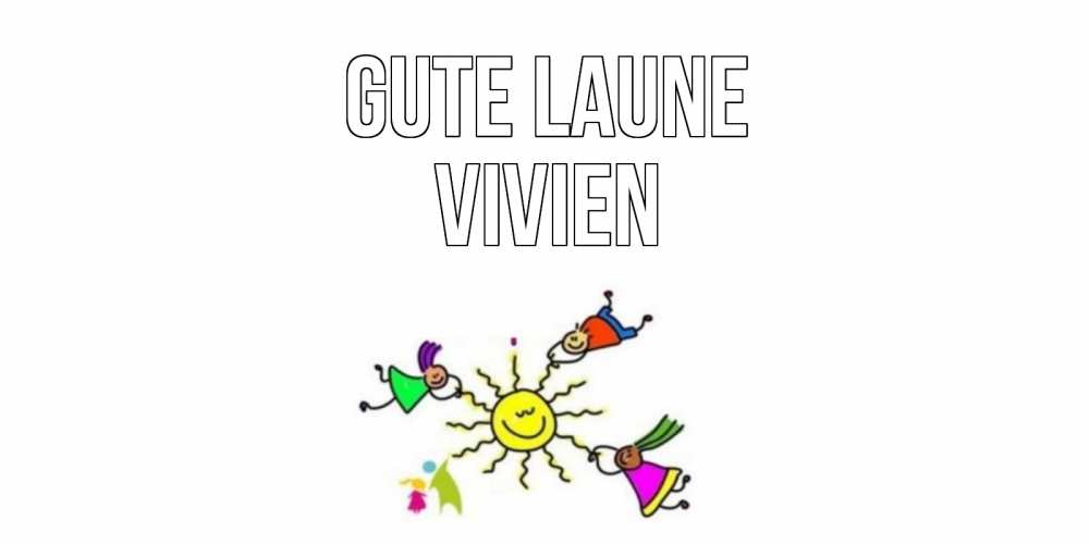 Открытка на каждый день с именем, Vivien Gute Laune лето, солнце Прикольная открытка с пожеланием онлайн скачать бесплатно 