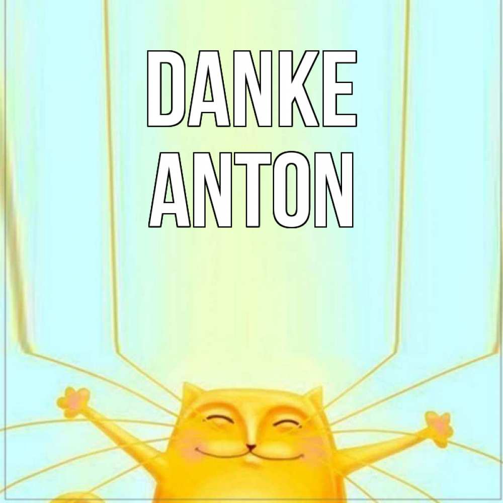 Открытка на каждый день с именем, Anton Danke кот с усами благодарит Прикольная открытка с пожеланием онлайн скачать бесплатно 