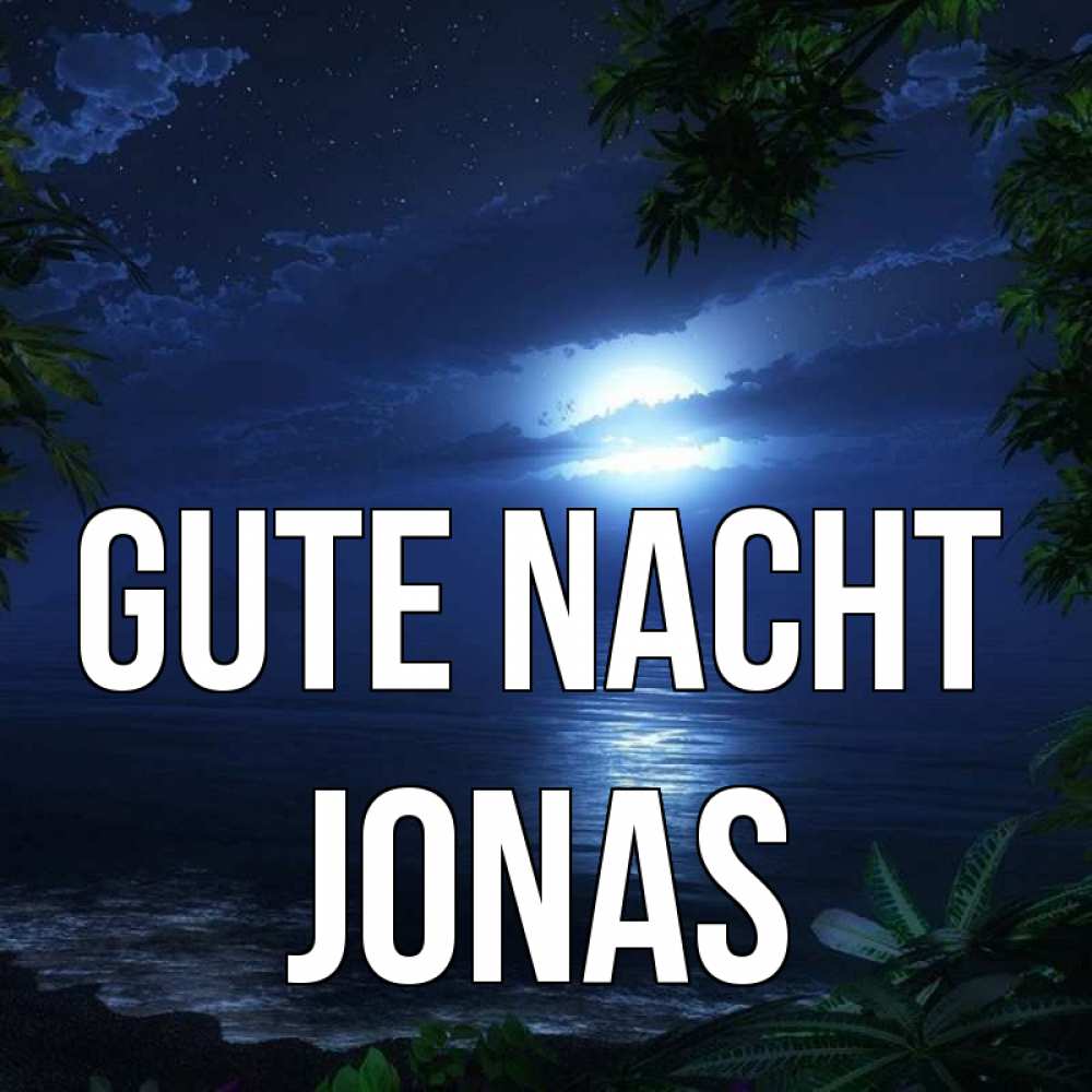 Открытка на каждый день с именем, Jonas Gute Nacht тропический остров Прикольная открытка с пожеланием онлайн скачать бесплатно 