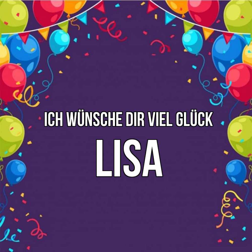 Открытка на каждый день с именем, Lisa Ich wünsche dir viel Glück шары Прикольная открытка с пожеланием онлайн скачать бесплатно 