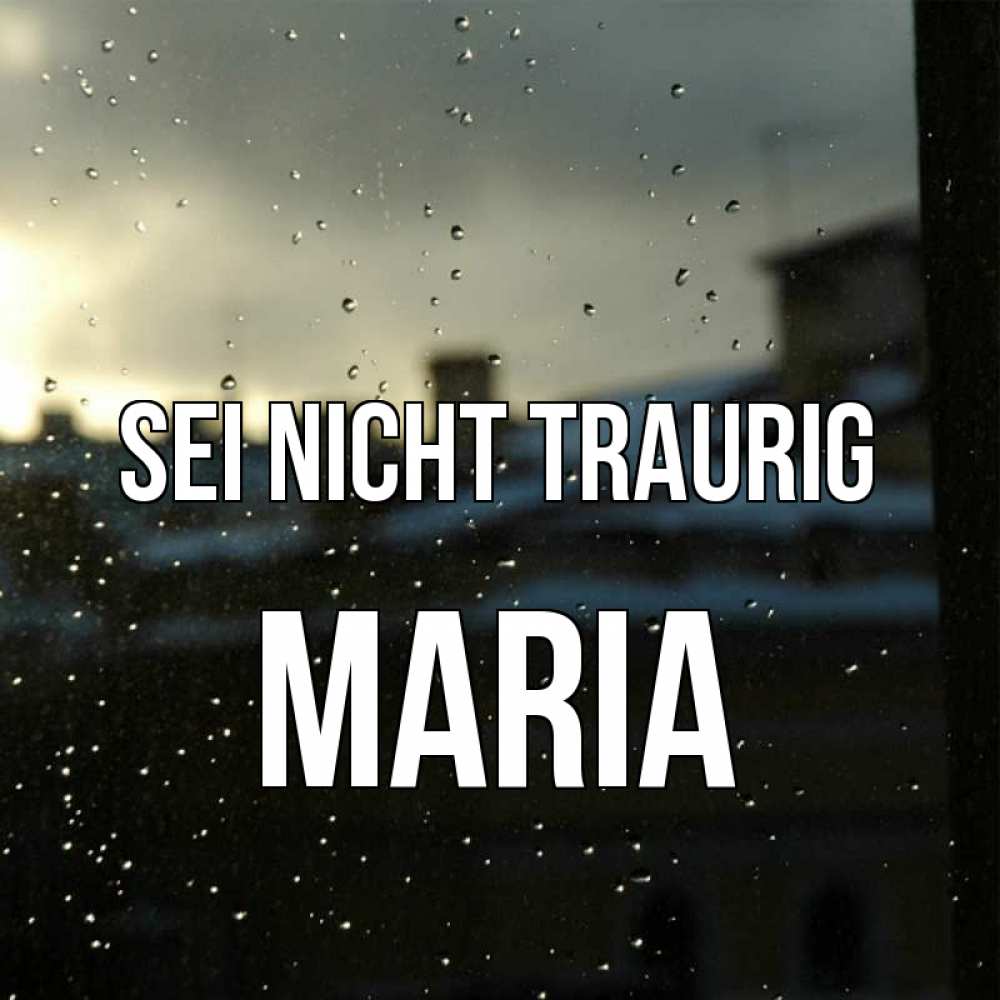 Открытка на каждый день с именем, Maria Sei nicht traurig вид на крыши Прикольная открытка с пожеланием онлайн скачать бесплатно 