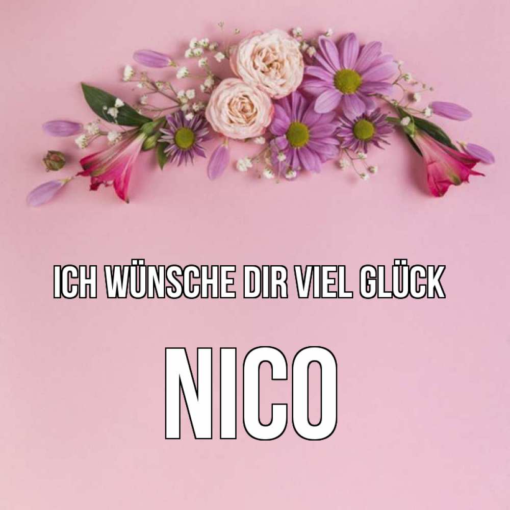 Открытка на каждый день с именем, Nico Ich wünsche dir viel Glück розовый фон Прикольная открытка с пожеланием онлайн скачать бесплатно 