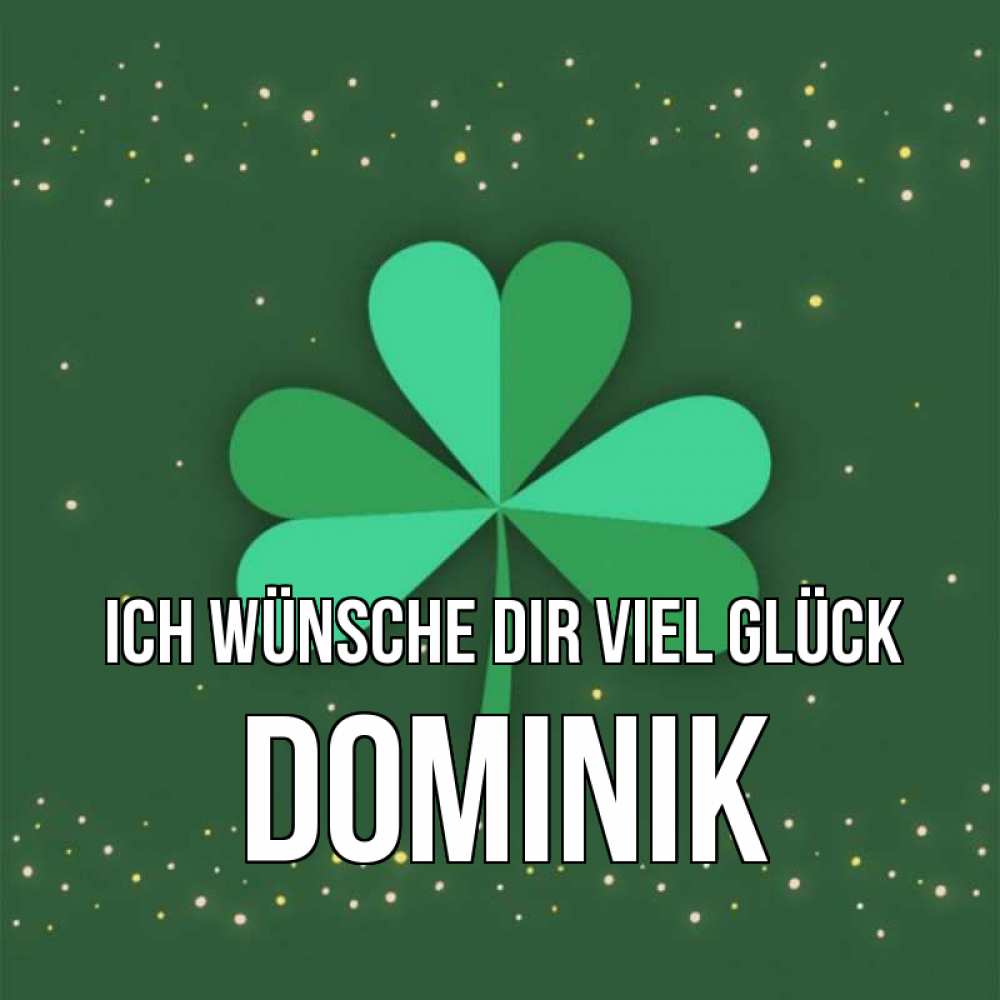 Открытка на каждый день с именем, Dominik Ich wünsche dir viel Glück лист клевера Прикольная открытка с пожеланием онлайн скачать бесплатно 