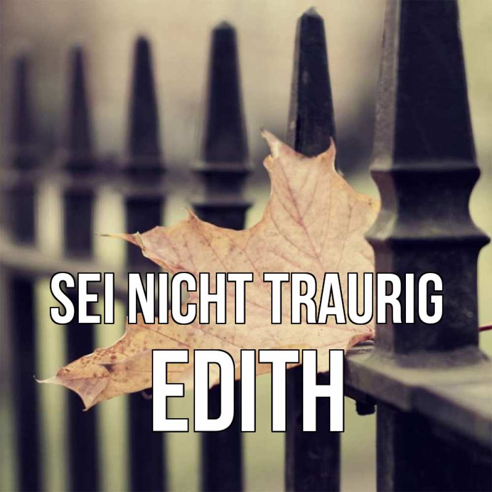 Открытка на каждый день с именем, Edith Sei nicht traurig лист клена Прикольная открытка с пожеланием онлайн скачать бесплатно 