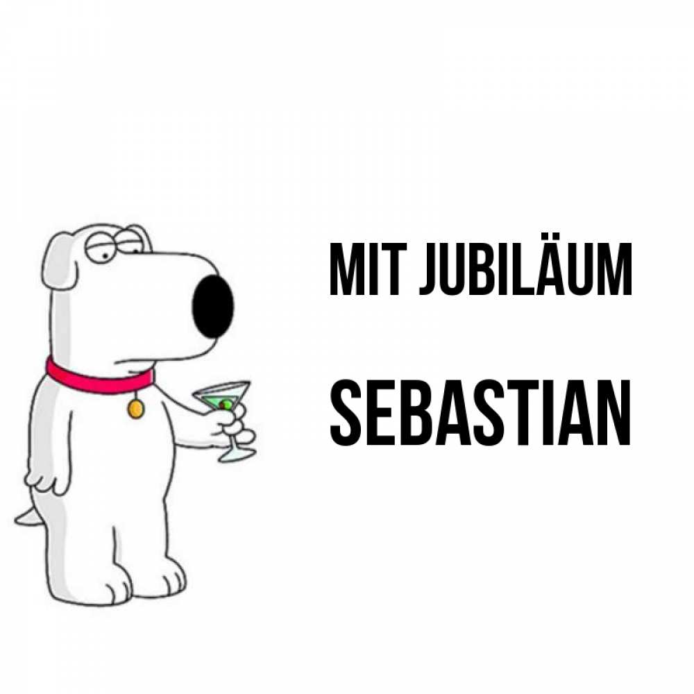 Открытка на каждый день с именем, Sebastian Mit Jubiläum песик с оливками Прикольная открытка с пожеланием онлайн скачать бесплатно 