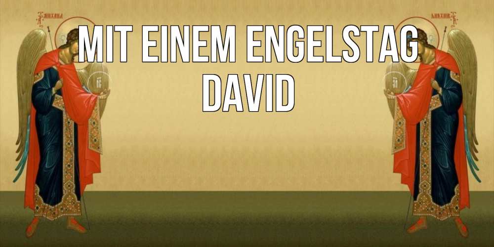 Открытка на каждый день с именем, David Mit einem Engelstag христианство, праздники, день ангела Прикольная открытка с пожеланием онлайн скачать бесплатно 