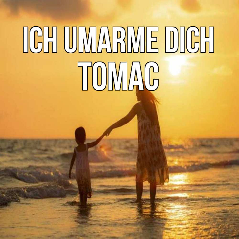 Открытка на каждый день с именем, Томас Ich umarme dich мама и дочка Прикольная открытка с пожеланием онлайн скачать бесплатно 