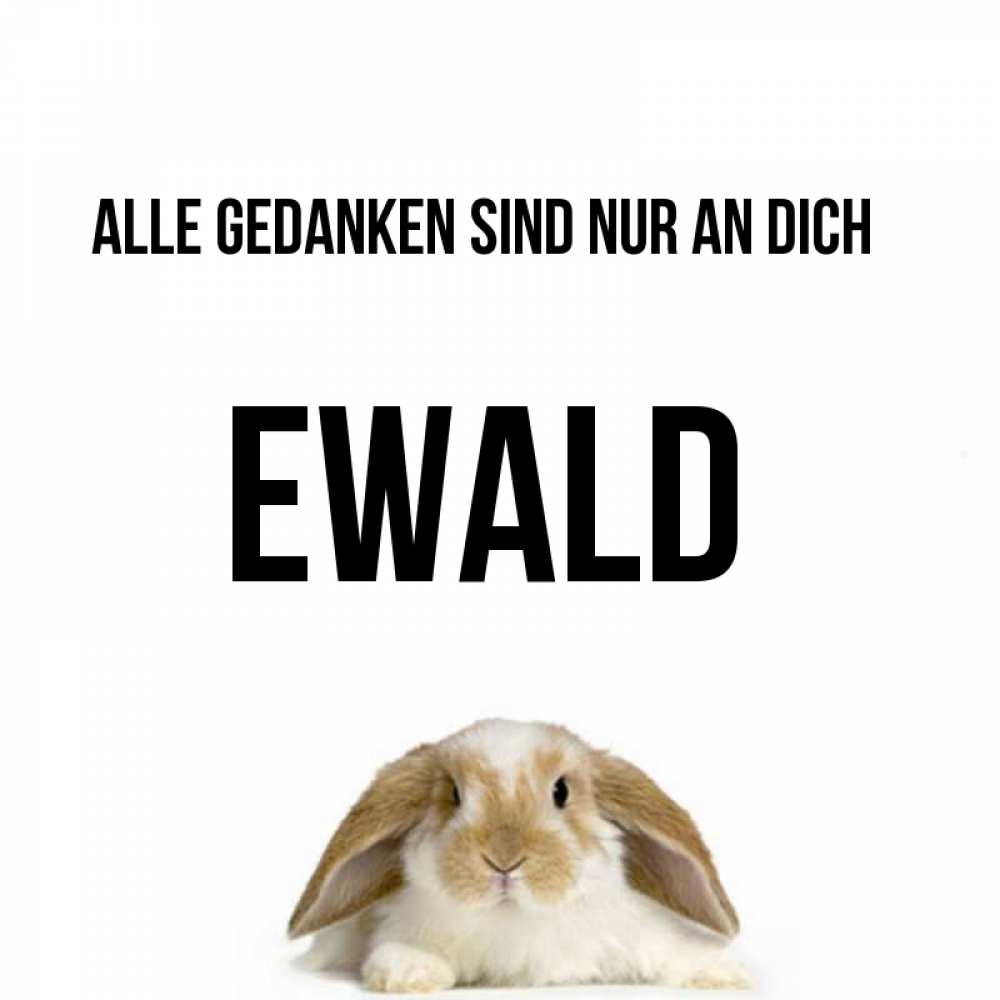 Открытка на каждый день с именем, Ewald Alle Gedanken sind nur an dich подписать своими руками онлайн Прикольная открытка с пожеланием онлайн скачать бесплатно 